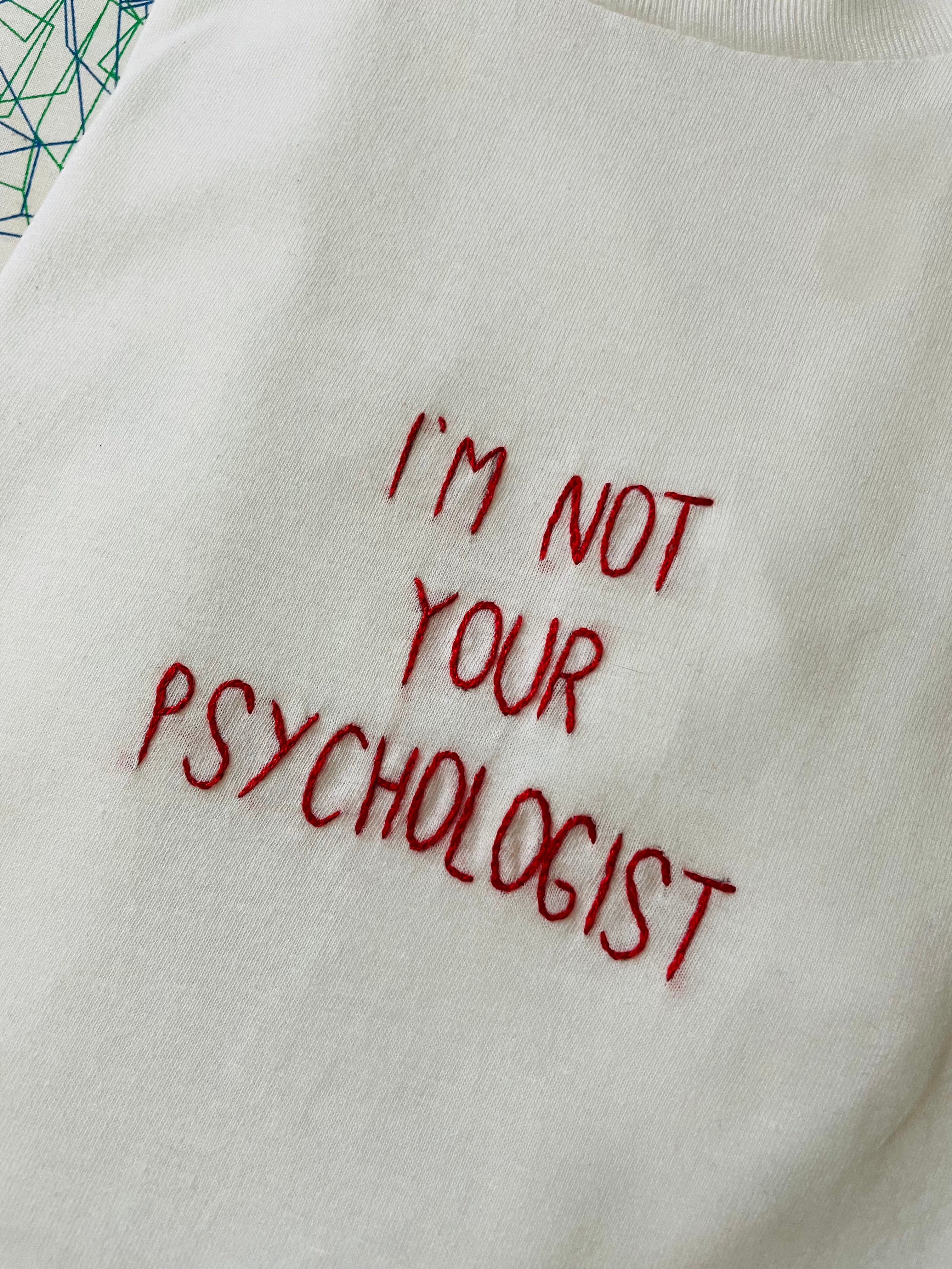 I'm not your psychologist